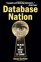 Database Nation: The Death of Privacy in the 21st Century