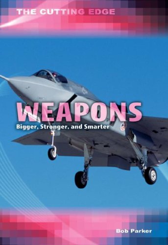 Weapons: Bigger, Stronger, And Smarter (The Cutting Edge)