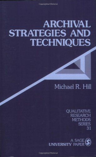 Archival Strategies and Techniques (Qualitative Research Methods Series 31)