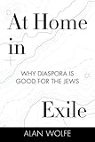 At home in exile : why diaspora is good for the Jews