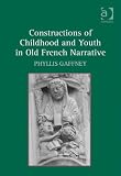 Constructions of childhood and youth in old French narrative