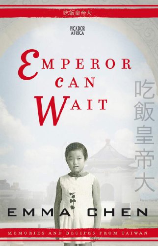 Emperor can Wait: Memories and Recipes from Taiwan