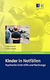 Kinder in Notfällen: Psychische Erste Hilfe und Nachsorge
