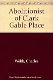 The abolitionist of Clark Gable Place