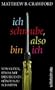Ich schraube, also bin ich: Vom Gl�ck, etwas mit den eigenen H�nden zu schaffen