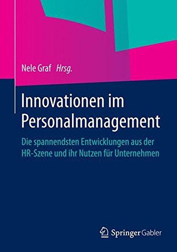 Innovationen im Personalmanagement: Die spannendsten Entwicklungen aus der HR-Szene und ihr Nutzen für Unternehmen (German Edition)