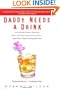 Daddy Needs a Drink: An Irreverent Look at Parenting from a Dad Who Truly Loves His Kids--Even When They're Driving Him Nuts