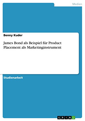 James Bond als Beispiel für Product Placement als Marketinginstrument (German Edition)