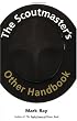 The Scoutmaster's Other Handbook