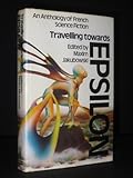 Travelling towards Epsilon : an anthology of French science fiction