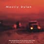 Mostly Dylan: New Perspectives On The Songs Of Bob Dylan By Tom Corwin And Tim Hockenberry
