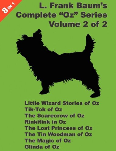 8 Books in 1: L. Frank Baum's "Oz" Series, Volume 2 of 2. Little Wizard Stories of Oz, Tik-Tok of Oz, the Scarecrow of Oz, Rinkitink: L. Frank Bau ...