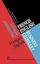 French/English Business Glossary (Business Glossaries) French/English Business Glossary (Business Glossaries)