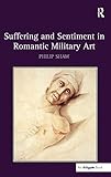 Suffering and sentiment in Romantic military art