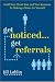 Get Noticed... Get Referrals: Build Your Client Base and Your Business by Making a Name For Yourself