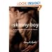 Skinny Boy: A Young Man's Battle and Triumph Over Anorexia