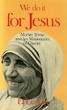 We do it for Jesus : Mother Teresa and her Missionaries of Charity