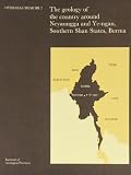 The geology of the area around Neyaungga and Ye-ngan, Southern Shan States, Burma