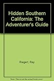 Hidden Southern California : the adventurer's guide