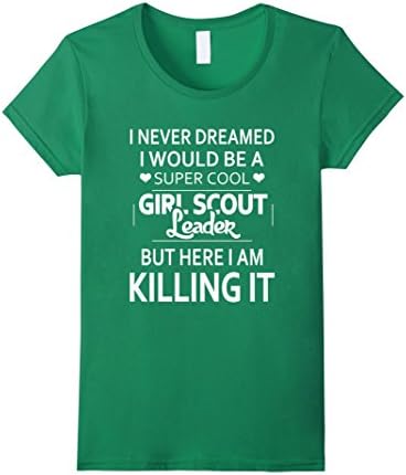 Women's Super cool girl scout leader killing it - Funny saying shirt XL Kelly Green