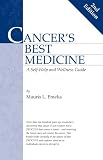 Cancer s Best Medicine -- A Self-Help and Wellness Guide, second edition