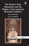 The nation's first monument and the origins of the American memorial tradition : liberty enshrined