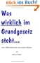 Was wirklich im Grundgesetz steht...: Eine Hilfestellung f�r interessierte B�rger