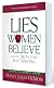 Lies Women Believe: And the Truth that Sets Them Free