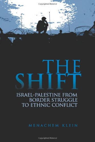 The Shift: Israel-Palestine from Border Struggle to Ethnic Conflict (Columbia/Hurst)