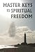 Master Keys to Spiritual Freedom