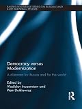 Democracy versus modernization : a dilemma for Russia and for the world