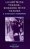 Living With Terror, Working With Trauma: A Clinician's Handbook