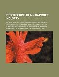 Profiteering in a non-profit industry: abusive practices in credit counseling: report