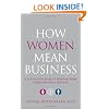 How Women Mean Business: A Step by Step Guide to Profiting from Gender Balanced Business