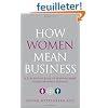 How Women Mean Business: A Step-by-Step Guide to Profiting from Gender Balanced Business