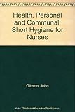Health, personal and communal : a short hygiene for nurses