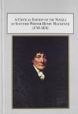 A critical edition of the novels of Scottish writer Henry Mackenzie (1745-1831)