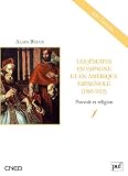 Les j�suites en Espagne et en Am�rique espagnole (1565-1615). Pouvoir et religion - Agir dans le si�cle