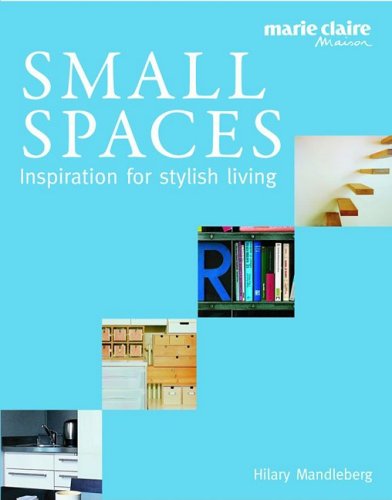 Small Spaces: Inspiration for Stylish Living from Marie Claire Maison
