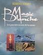 magie blanche - les pouvoirs secrets de la nature