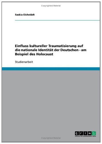 Einfluss kultureller Traumatisierung auf die nationale Identität der Deutschen - am Beispiel des Holocaust (German Edition)