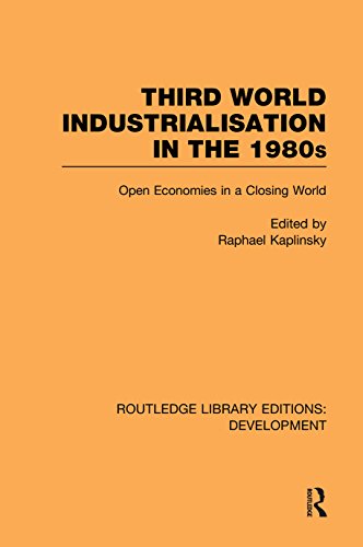 Third World Industrialization in the 1980s: Open Economies in a Closing World (Routledge Library Editions: Development)