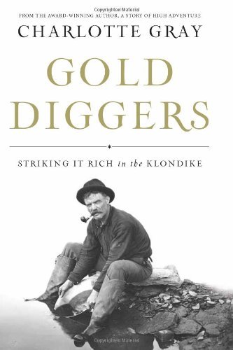 Gold Diggers: Striking It Rich in the Klondike