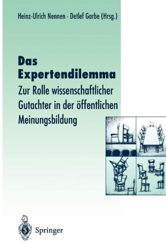 Das Expertendilemma: Zur Rolle wissenschaftlicher Gutachter in der öffentlichen Meinungsbildung (Veröffentlichungen der Akademie für Technikfolgenabschätzung in Baden-Württemberg) (German Edition)