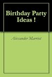 Birthday Party Ideas !