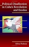 Political Disaffection in Cubas Revolution and Exodus (Cambridge Studies in Contentious Politics)