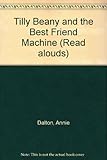 Tilly Beany and the best friend machine