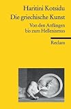 Produkt-Bild: Die griechische Kunst: Von den Anf&auml;ngen bis zum Hellenismus