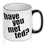 Tasse Have you met Ted