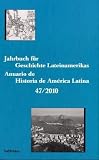 Produkt-Bild: Jahrbuch f&uuml;r Geschichte Lateinamerikas - Anuario de Historia de Am&eacute;rica Latina 47. Jahrgang 2010